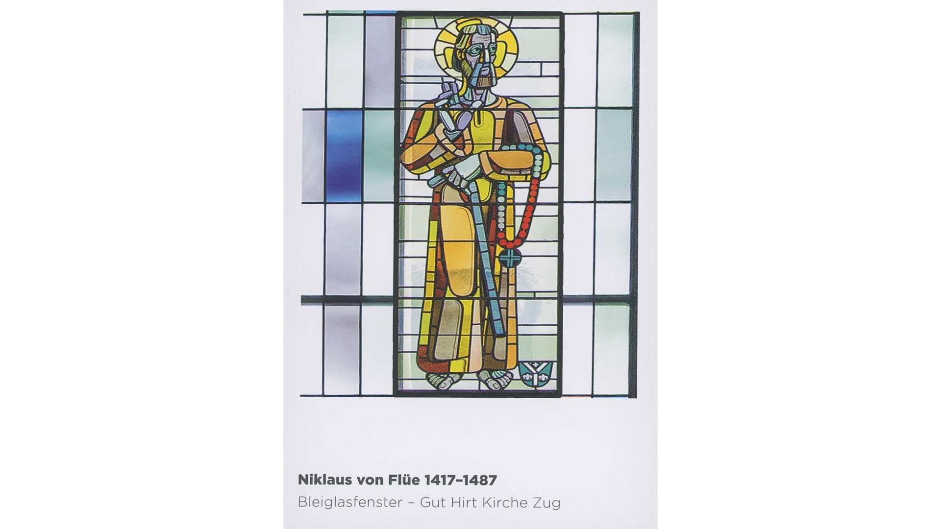 Bleiglasfenster in der Gut-Hirt-Kirche in Zug: Niklaus von Flüe 1417–1487 (Foto: Karte mit dem Bruderklausengebet der Stadtzuger Pfarreien)